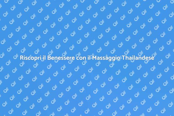 Massaggio Thailandese: Rilassati e Rigenerati