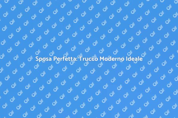 Il Trucco Sposa Moderno per Te