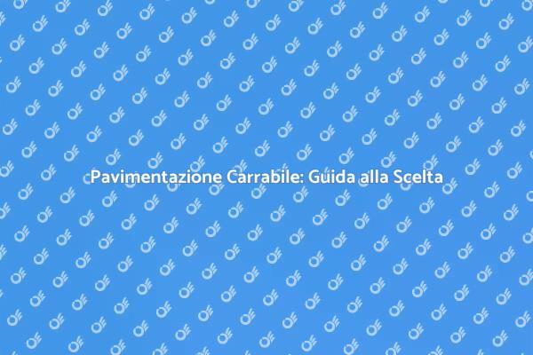 Scegli la Pavimentazione Carrabile Giusta
