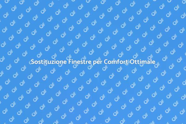 Finestre Nuove: Comfort e Sicurezza