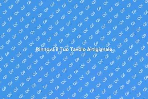 Recupero Tavolo Artigianale: Magia