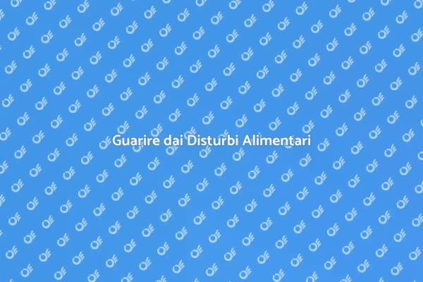 Ritrova il Benessere dai Disturbi Alimentari