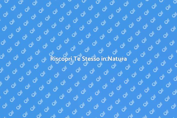 Viaggio di Benessere nella Natura