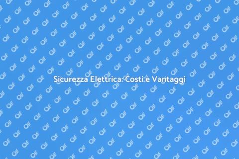 Costo Controllo Sicurezza Elettrica