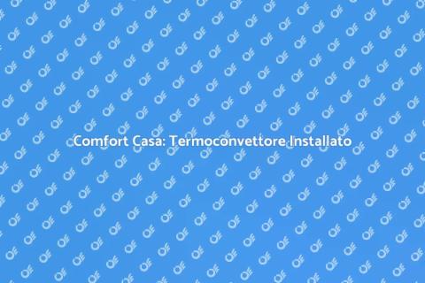 Installazione Termoconvettore Efficiente