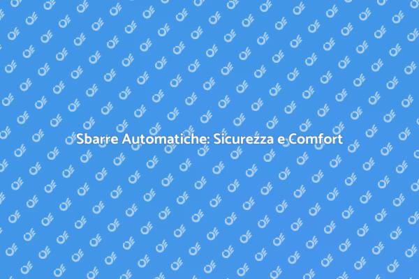 Sbarre Automatiche: Controllo Sicuro