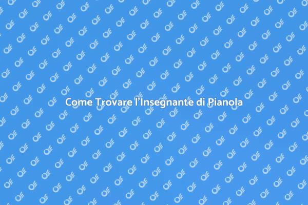 Scegliere il Giusto Insegnante di Pianola