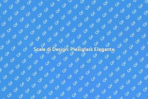 Scale in Plexiglass: Design Innovativo