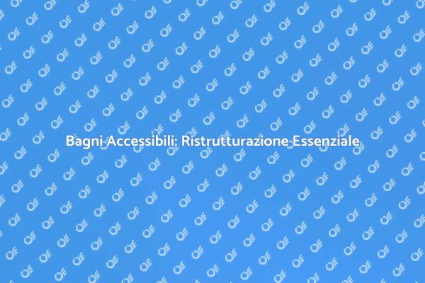 Creare Bagni Accessibili e Funzionali