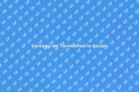 Termosifoni in Acciaio: Riscaldamento Efficace
