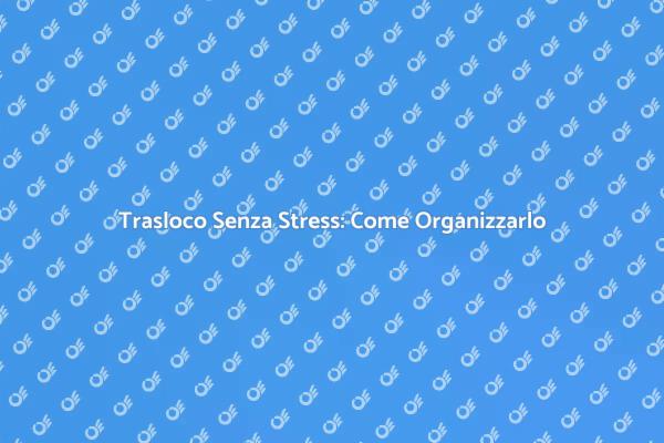Come Affrontare un Trasloco Domestico