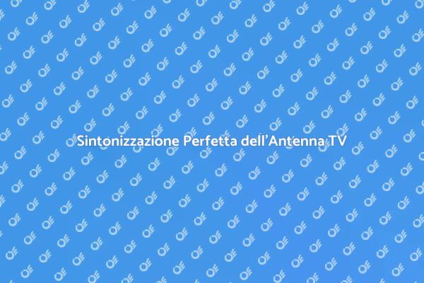 Ottimizza la Ricezione della Tua TV