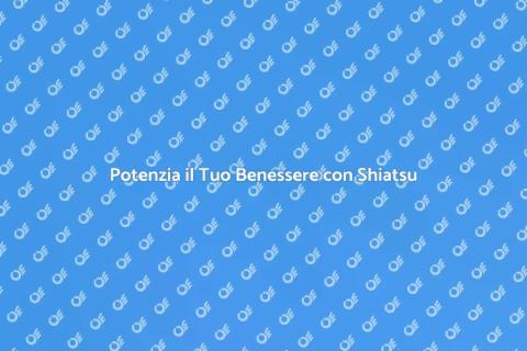 Massaggio Shiatsu e Autoguarigione