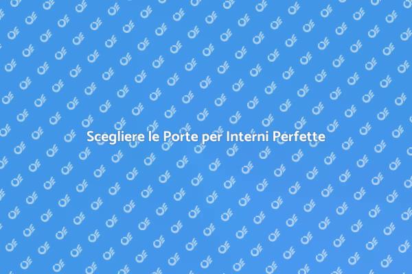 Porte per Interni: Funzionalità e Stile