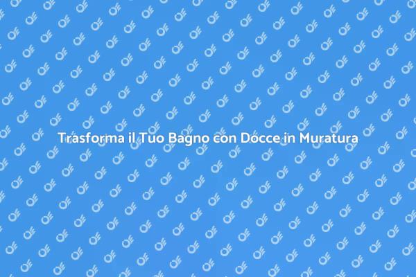 Docce in Muratura: Eleganza e Funzionalità