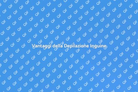 Depilazione Inguine: Vantaggi e Cura