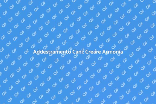 Addestramento Cani: Segreti e Tecniche