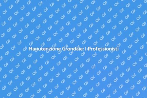 Pulizia della Grondaia: Guida Completa