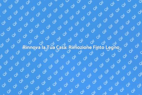 Rimozione Pavimento Finto Legno