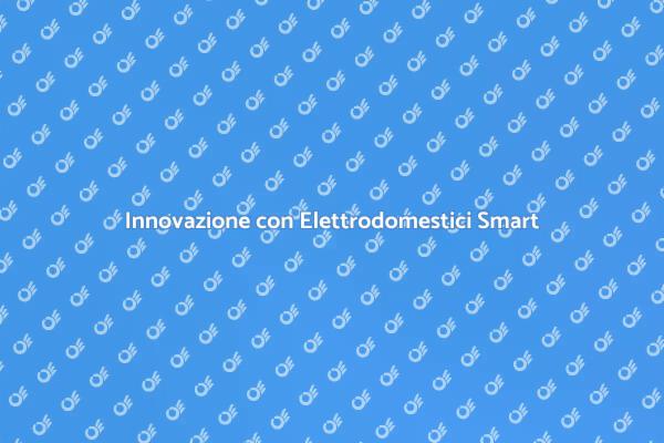 Elettrodomestici Smart: Comfort e Innovazione