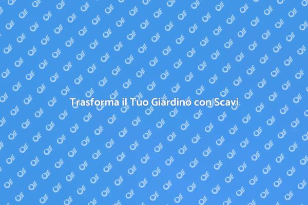 Scavi per un Giardino Perfetto