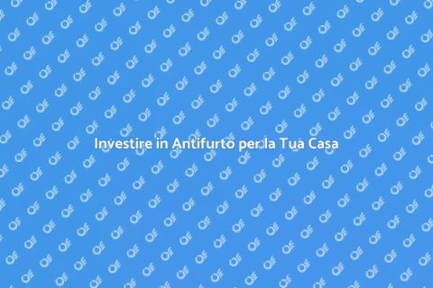 Antifurto per la Casa: Sicurezza Prima di Tutto