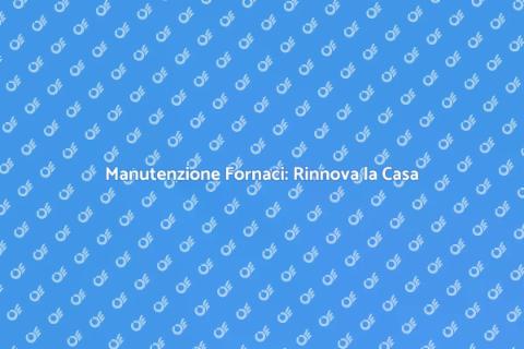 Riparazione di Fornaci per la Casa