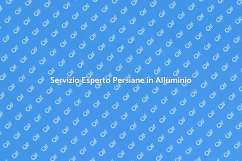 Assistenza Tecnica Persiane Alluminio