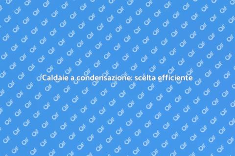 Installazione caldaie a condensazione