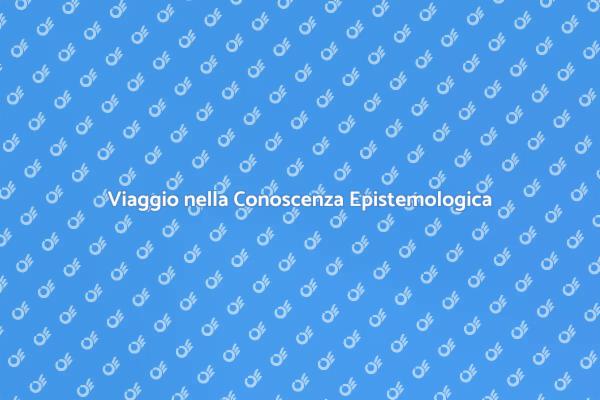 Esplora la Conoscenza: Epistemologia