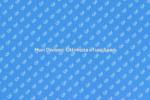 Muri Divisori: Ristrutturazione Efficace