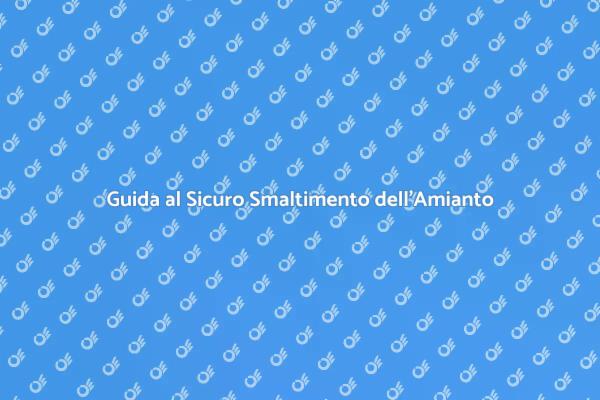 Smaltimento Amianto: La Guida Completa