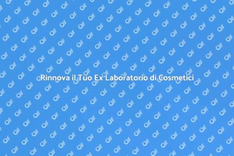 Svuotare un Ex Laboratorio di Cosmetici