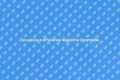 Aggiornare un pannello elettrico sicuro