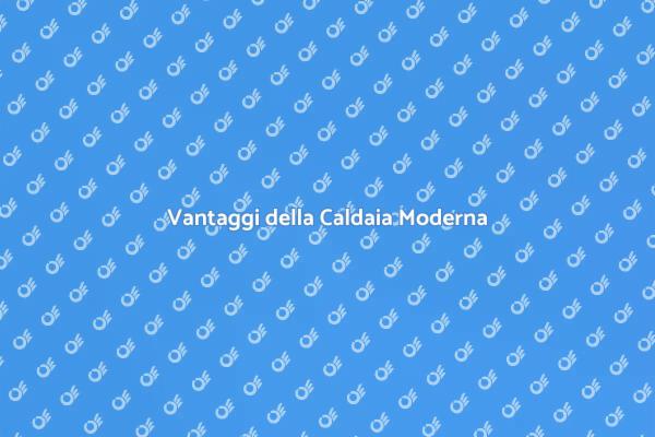 Caldaia Moderna: Risparmio e Comfort
