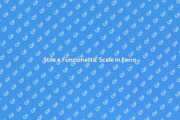 Scale in Ferro: Design e Funzionalità