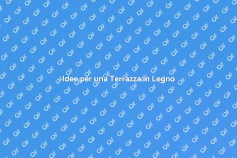 Progettare una Terrazza in Legno