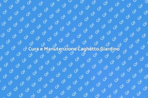 Manutenzione Programmata Laghetto Giardino