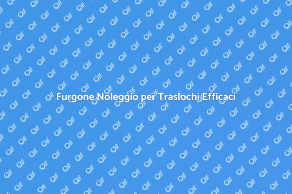 Traslochi Semplici con Noleggio Furgone