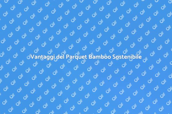 Perché Scegliere il Parquet Bamboo?