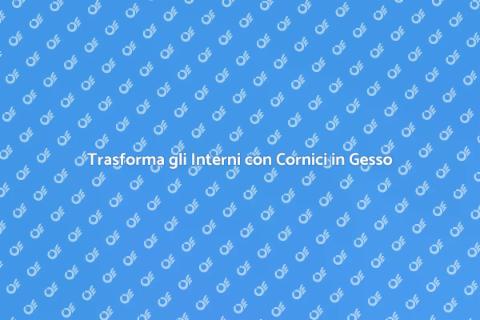 Cornici in Gesso: Eleganza per Interni