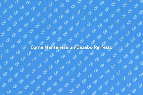 Manutenzione Gazebo: Guida Pratica