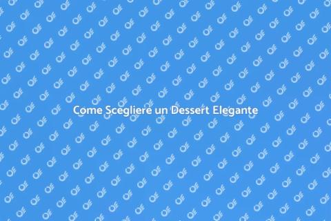 Dessert Raffinato: L'Arte di Proporre