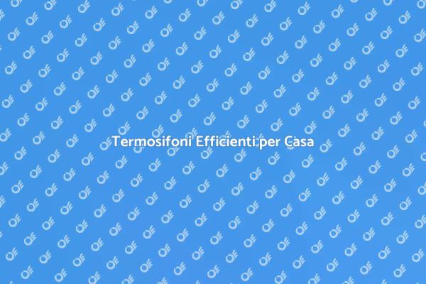 Rinnova i Termosifoni della Tua Casa