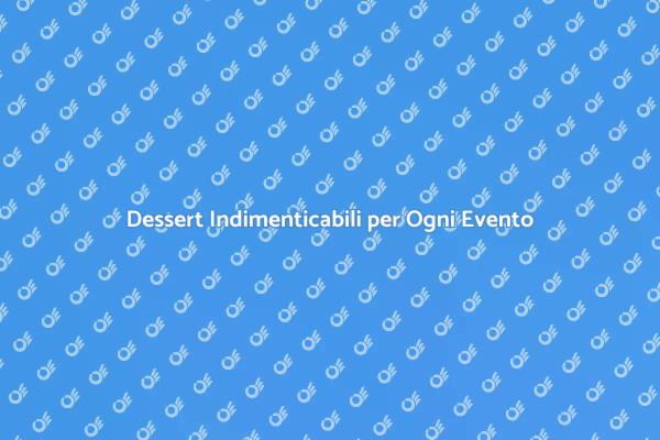 Catering di Dessert: Magia per Eventi
