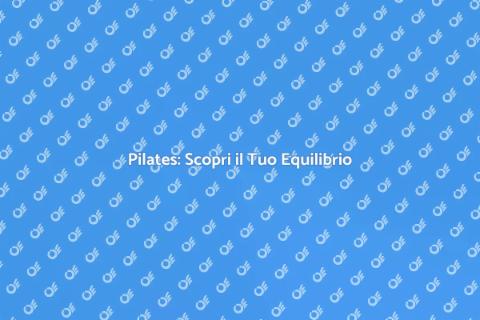 Lezioni di Pilates per il Benessere
