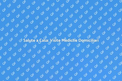 Visite Mediche Domiciliari Internisti