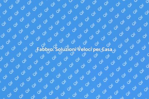 Servizi di Fabbro per Ogni Esigenza