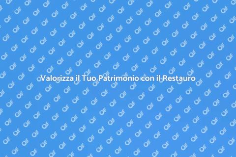 Riscopri il Valore del Restauro