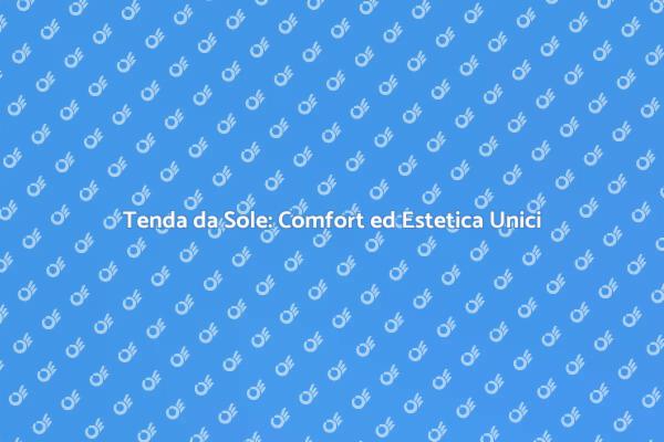 Scegliere la Tenda da Sole Ideale